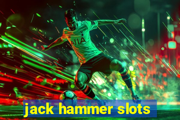 jack hammer slots