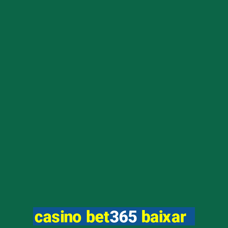 casino bet365 baixar