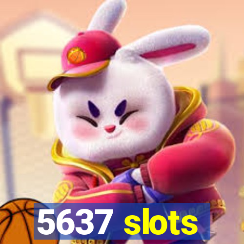 5637 slots