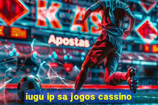 iugu ip sa jogos cassino