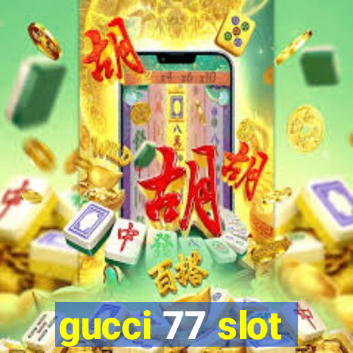 gucci 77 slot