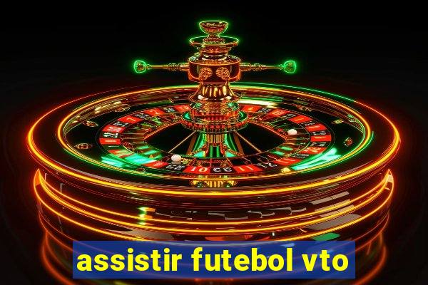 assistir futebol vto