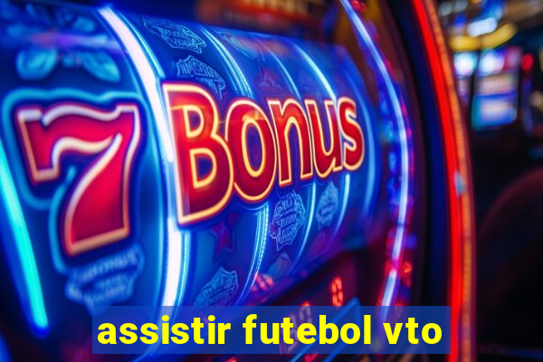 assistir futebol vto