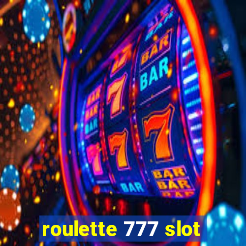 roulette 777 slot