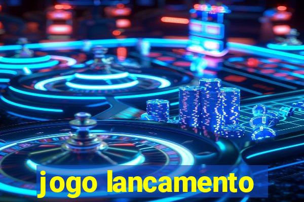 jogo lancamento