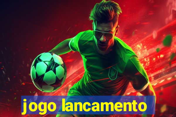 jogo lancamento