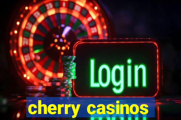 cherry casinos