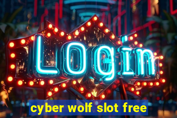 cyber wolf slot free