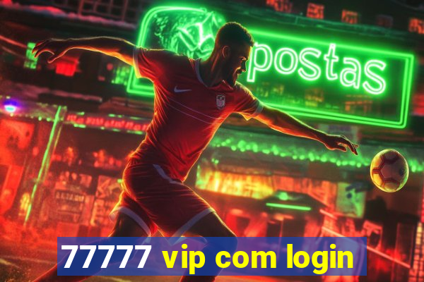 77777 vip com login