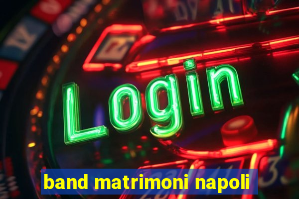 band matrimoni napoli