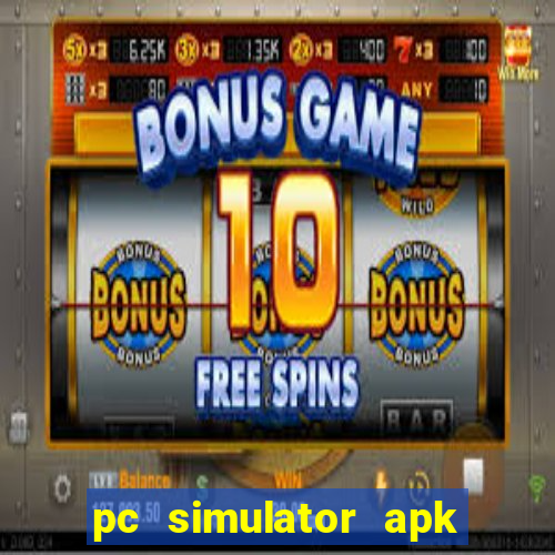 pc simulator apk dinheiro infinito