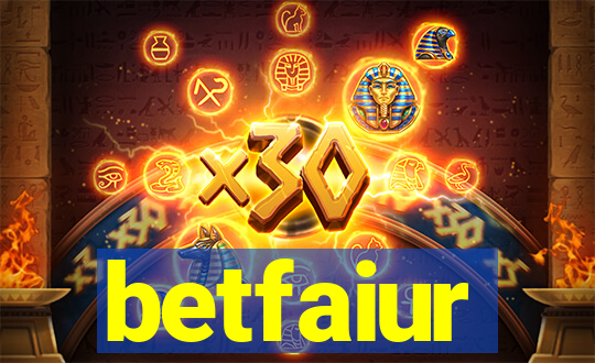 betfaiur