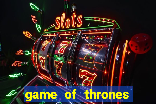 game of thrones slot machine las vegas