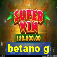 betano g