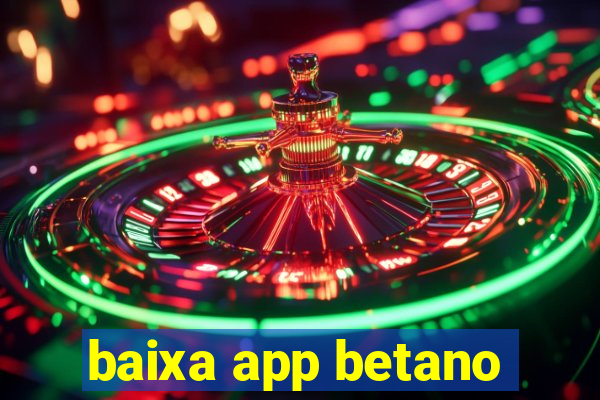 baixa app betano