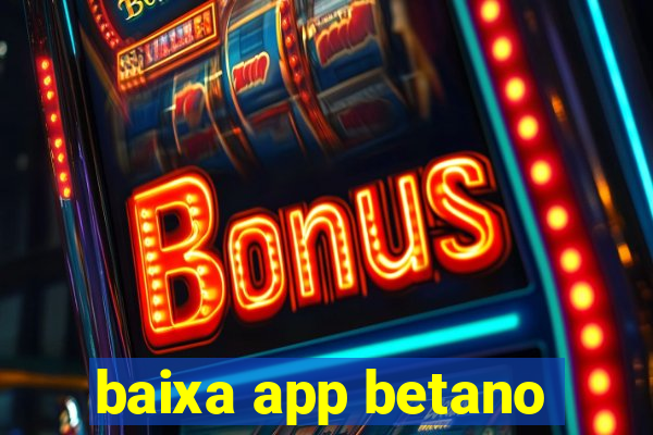 baixa app betano