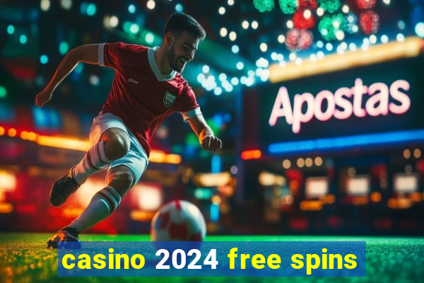 casino 2024 free spins