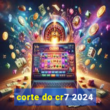 corte do cr7 2024