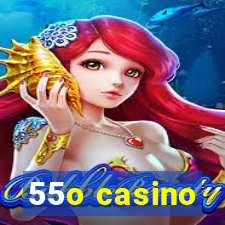 55o casino