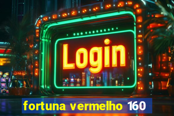 fortuna vermelho 160