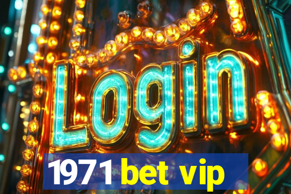 1971 bet vip