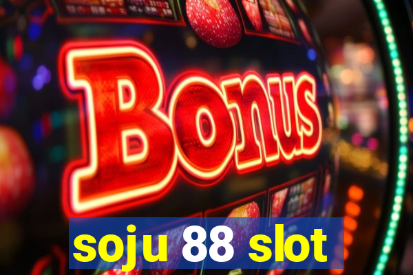 soju 88 slot