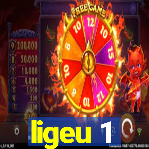 ligeu 1