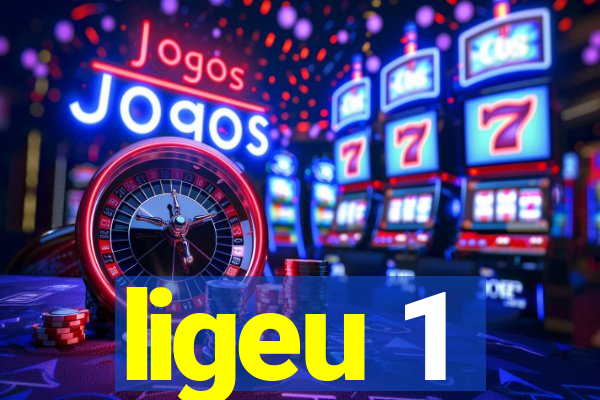 ligeu 1