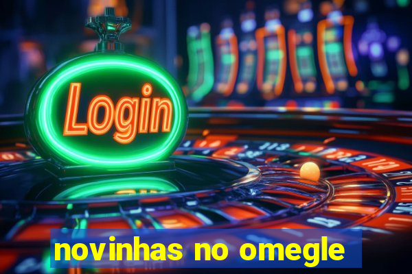 novinhas no omegle