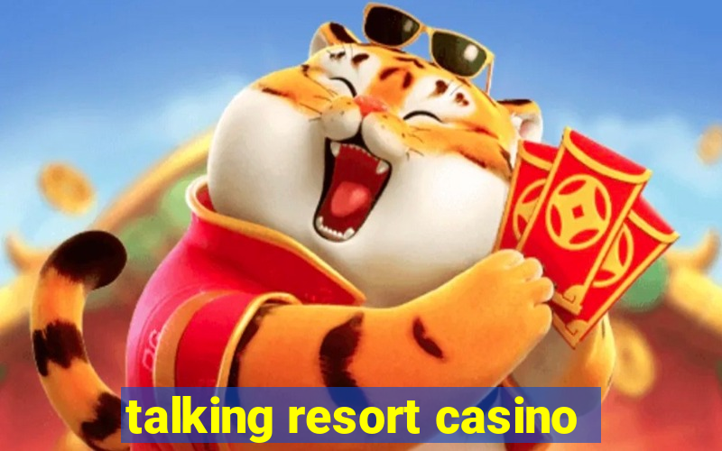 talking resort casino