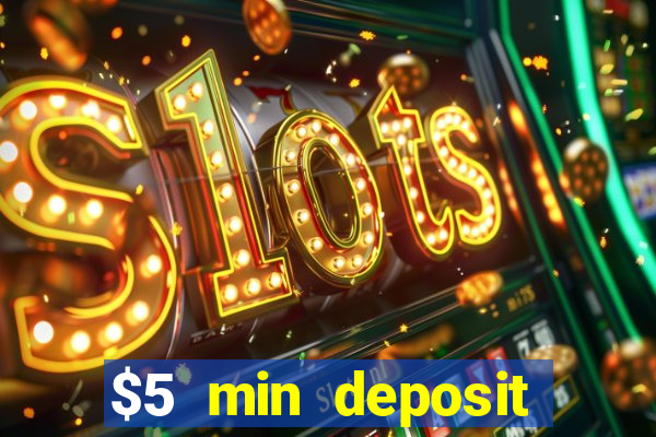 $5 min deposit online casino