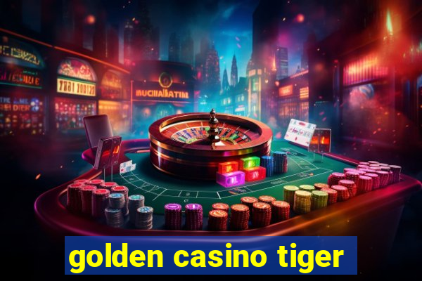 golden casino tiger