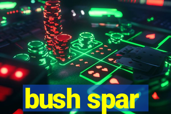 bush spar