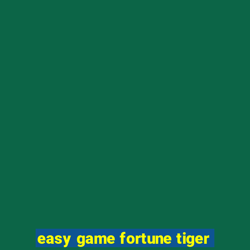 easy game fortune tiger