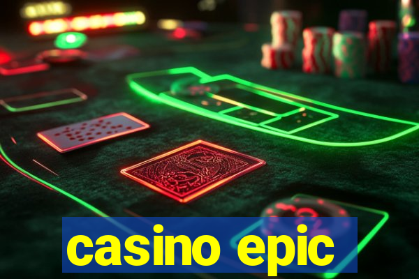 casino epic