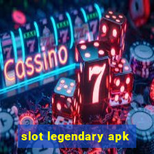 slot legendary apk