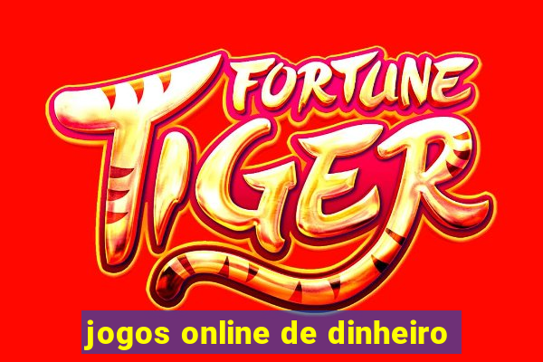 jogos online de dinheiro