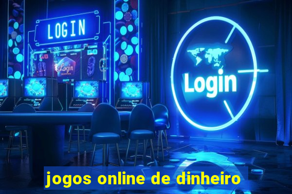 jogos online de dinheiro