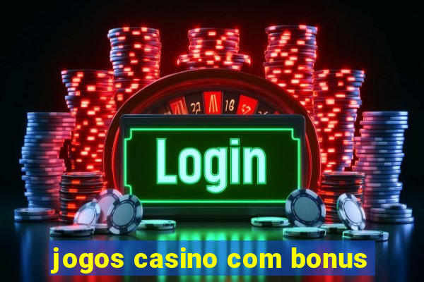 jogos casino com bonus