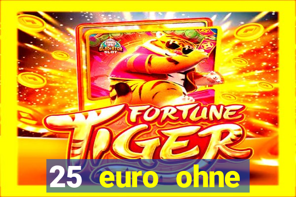 25 euro ohne einzahlung casino