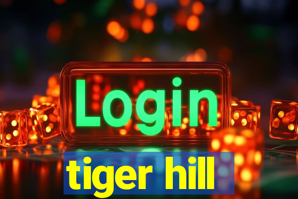 tiger hill