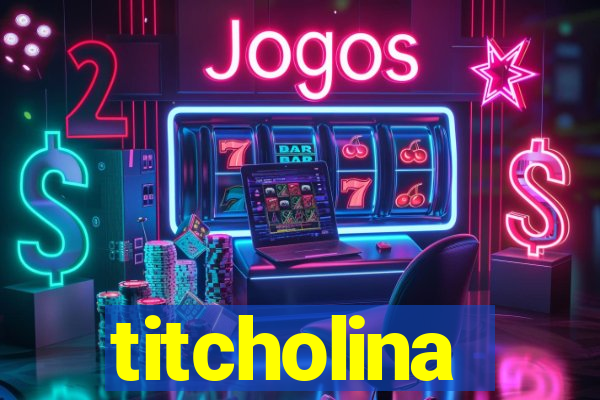 titcholina