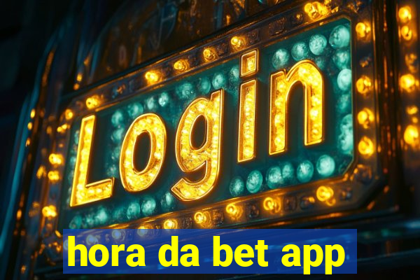 hora da bet app