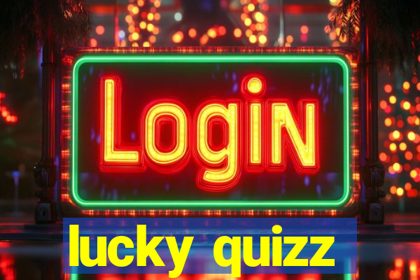 lucky quizz