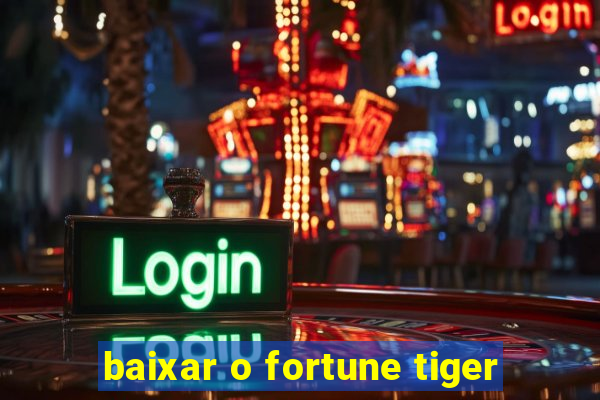 baixar o fortune tiger