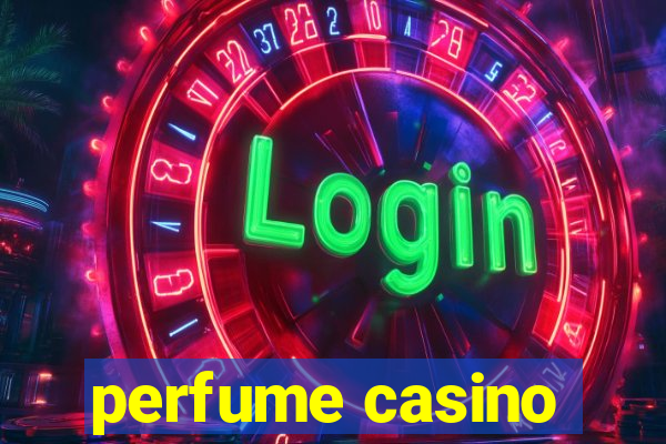 perfume casino