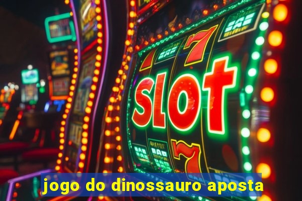 jogo do dinossauro aposta