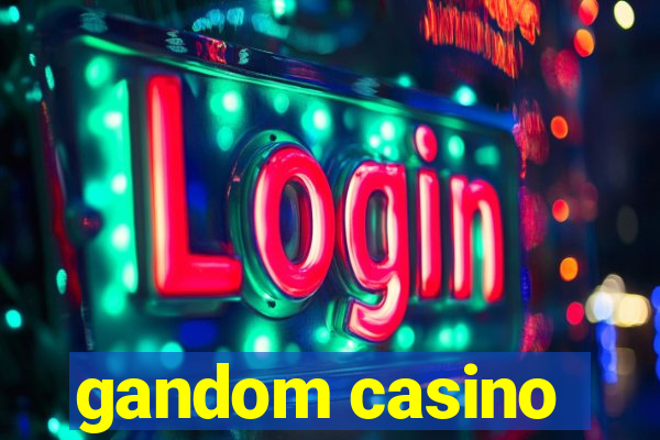 gandom casino