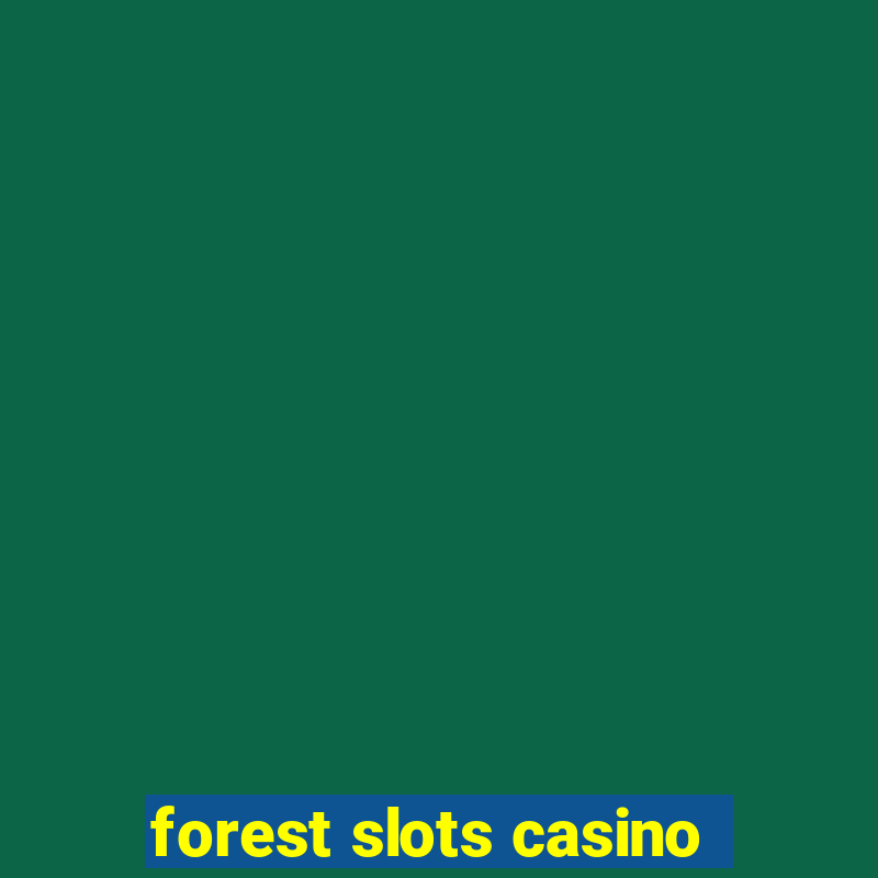 forest slots casino