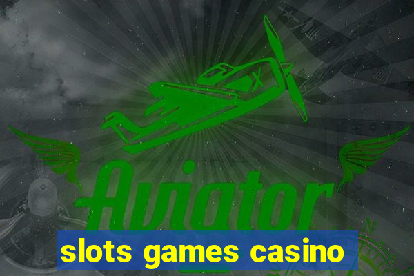 slots games casino